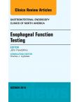 Esophageal Function Testing, An Issue of Gastrointestinal Endoscopy Clinics, E-Book